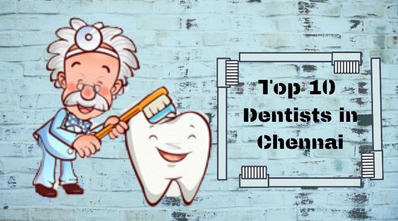 Top 10 Dentists in Chennai