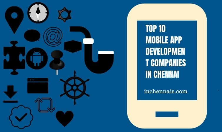 top 10 mobile app development companies in Chennai